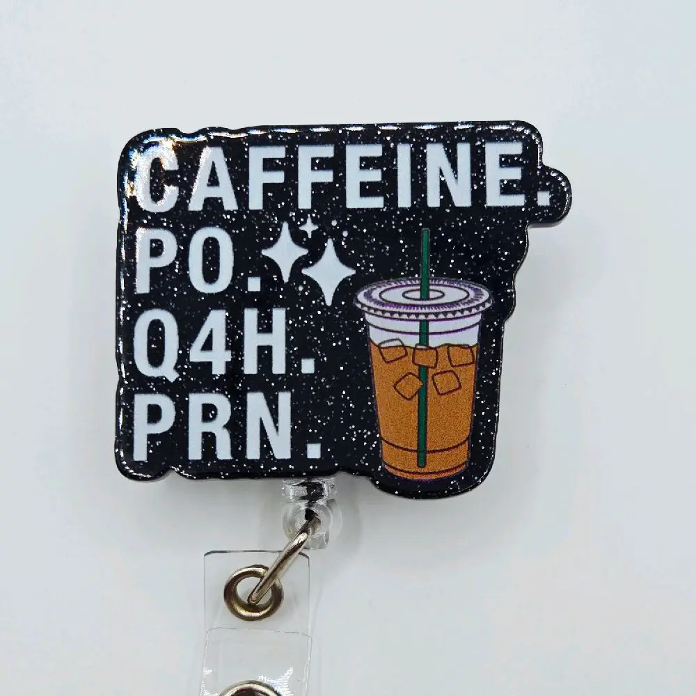 Iced Coffee Caffeine PO. Q4H. PRN Black Acrylic Retractable Badge ID Reel Belt or Alligator Clip Perfect for Nurses and Healthcare Professionals