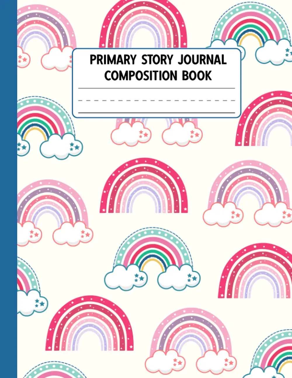 Rainbow Primary Story Journal Composition Book: Grades K-2 School Exercise Book | Draw and Write - Notebook Dotted Midline and Picture Space | Handwriting Practice Paper for Kids | Colorful Rainbows