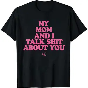 Hilarious Mom and Me Talking About You Summer Streetwear Unisex Graphic T Shirt Vintage Casual Cotton Tee for Office Commuter Gift