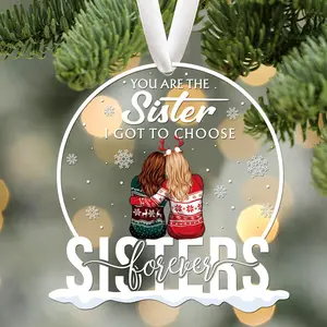 Sister Forever, You Are The Sister I Got To Choose, Transparent Acrylic Pendant Decoration, Best Friends Sisterhood Decoration, Christmas Decorations, Christmas Tree Pendant Decoration, Gift for Bestie, Birthday Gift