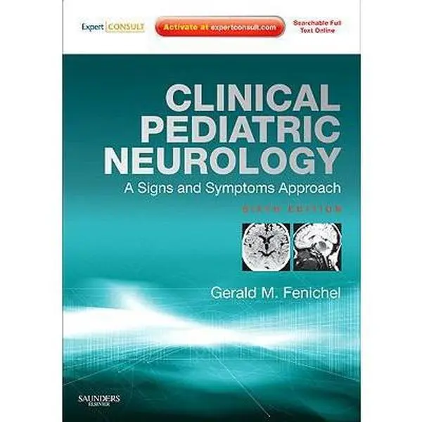 USED-Clinical Pediatric Neurology: A Signs and Symptoms Approach: Expert Consult - Online and Print by Gerald M Fenichel MD (Hardcover)