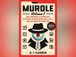 Murdle: Volume 1: 100 Elementary to Impossible Mysteries to Solve Using Logic, Skill, and the Power of Deduction
