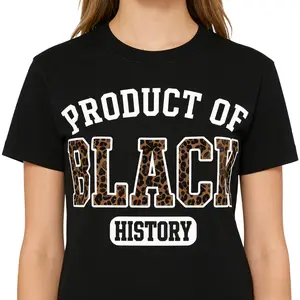 Product of Black History tshirt – Black History Month 2026 Crewneck, African American Pride Outfit, Cultural Heritage Statement Gift for Men and Women