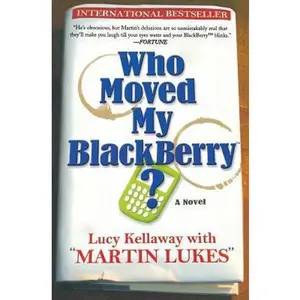 USED-Who Moved My Blackberry? by Kellaway, Lucy (Paperback)