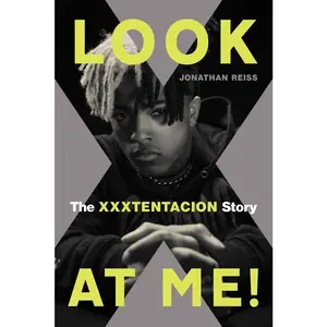 USED-Look at Me!: The Xxxtentacion Story by Reiss, Jonathan (Paperback)