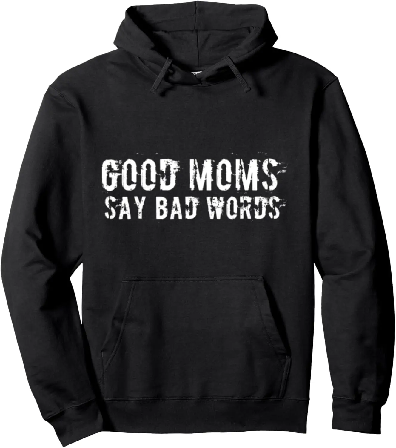 Good Moms Say Bad Words Funny Meme Graphic Bad Mom Shameless Pullover Hoodie 2