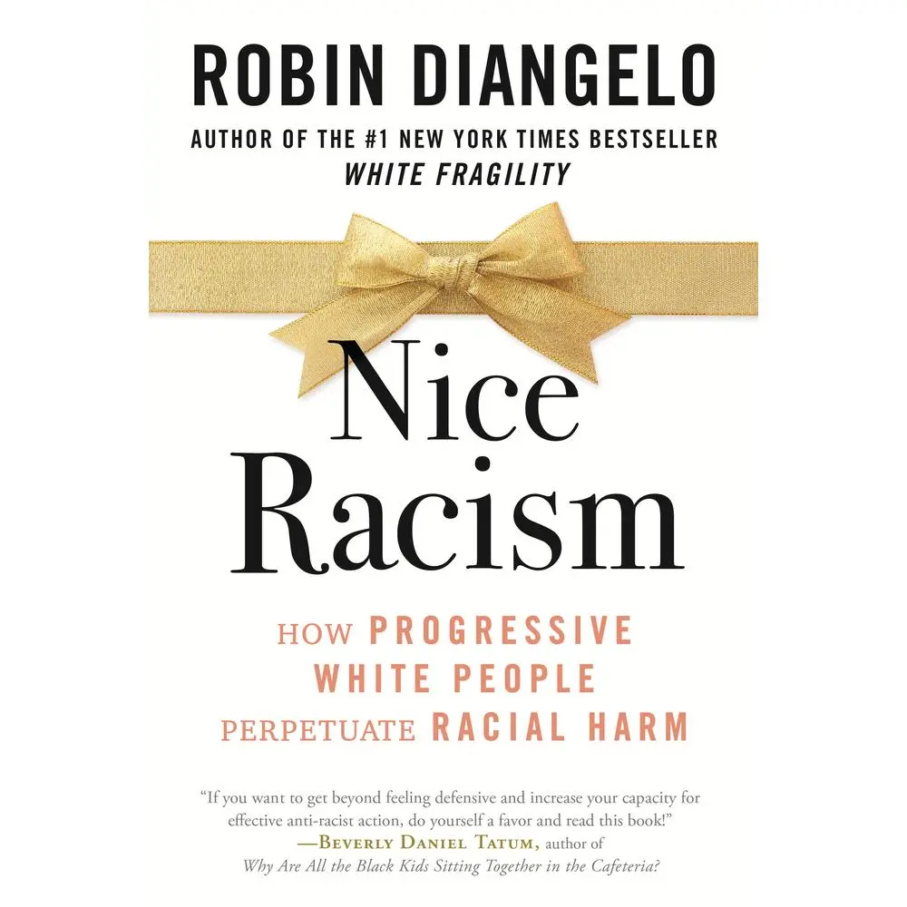 USED-Nice Racism: How Progressive White People Perpetuate Racial Harm by Diangelo, Robin (Hardcover)