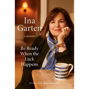 USED-Be Ready When the Luck Happens: A Memoir by Garten, Ina (Hardcover)