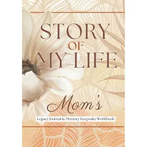 Story of My Life: Mom's: Legacy Journal & Memory Keepsake Workbook Paperback – March 8, 2024