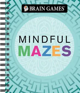 Brain Games - Mindful Mazes -- Publications International Ltd - Spiral