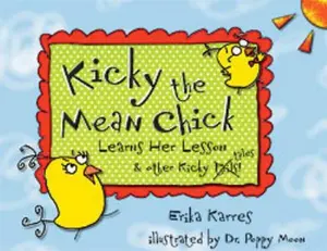 USED-Kicky, the Mean Chick Learns Her Lesson by Erika Shearin Karres (Unknown)