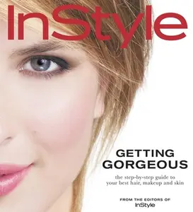 USED-Instyle: Getting Gorgeous: The Step-By-Step Guide to Your Best Hair, Makeup and Skin by Tung, Jennifer (Hardcover)