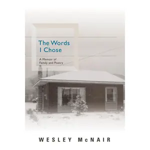 USED-The Words I Chose: A Memoir of Family and Poetry by McNair, Wesley (Paperback)