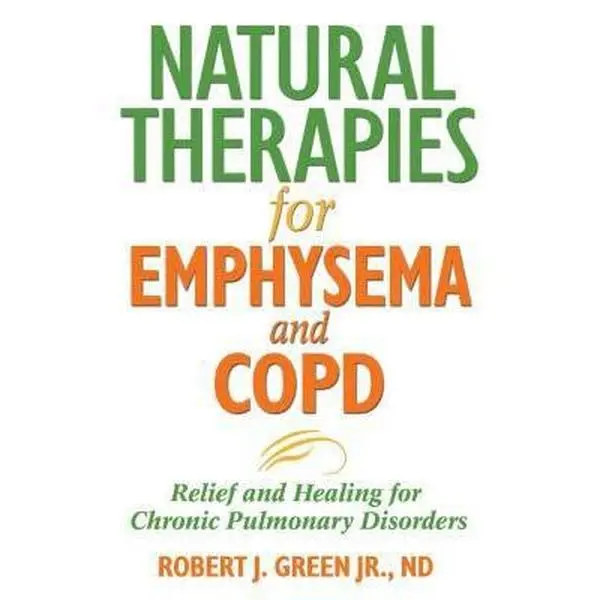 USED Book - Natural Therapies for Emphysema and Copd: Relief and Healing for Chronic Pulmonary Disorders by Green, Robert J. (Paperback) - english