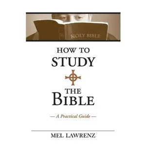 USED-How to Study the Bible: A Practical Guide by Lawrenz, Mel (Paperback)