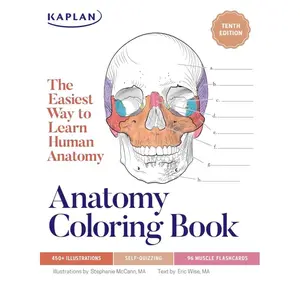Anatomy Coloring Book with 450+ Realistic Medical Illustrations with Quizzes for Each (Kaplan Test Prep)