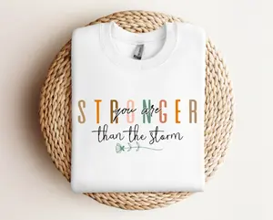 You Are Stronger Than The Storm DTF Transfers