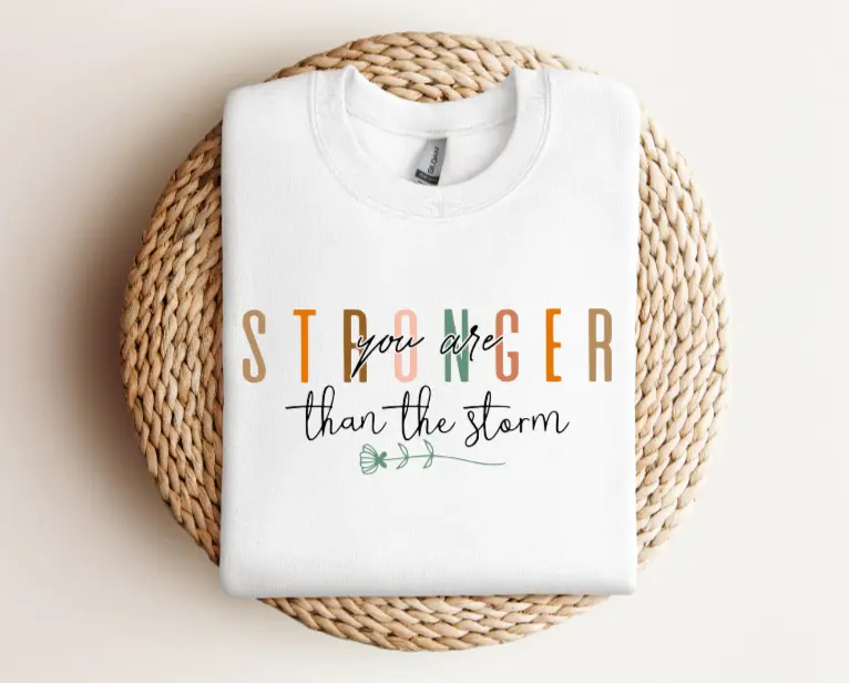 You Are Stronger Than The Storm DTF Transfers