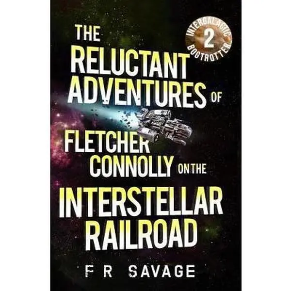 USED-The Reluctant Adventures of Fletcher Connolly on the Interstellar Railroad Vol. 2: Intergalactic Bogtrotter by Savage, Felix R. (Paperback)