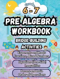 Summer Math Pre Algebra Workbook Grade 6-7 Bridge Building Activities: 6th to 7th Grade Summer Pre Algebra Essential Skills Practice Worksheets -- Summer Bridge Building - Paperback