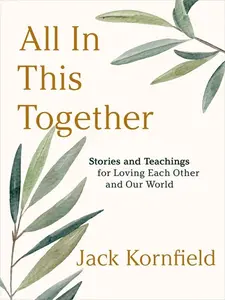 All in This Together: Stories and Teachings for Loving Each Other and Our World -- Jack Kornfield - Hardcover