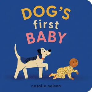 Dog's First Baby: A Board Book -- Natalie Nelson - Board Book