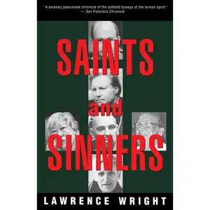 USED-Saints and Sinners: Walker Railey, Jimmy Swaggart, Madalyn Murray O'Hair, Anton Lavey, Will Campbell, Matthew Fox by Wright, Lawrence (Paperback)