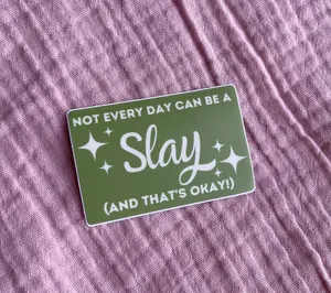 Metaphysical Marvels Not Every Day Can Be A Slay Sticker for Stationary, Water Bottles, Laptops, Home Decor