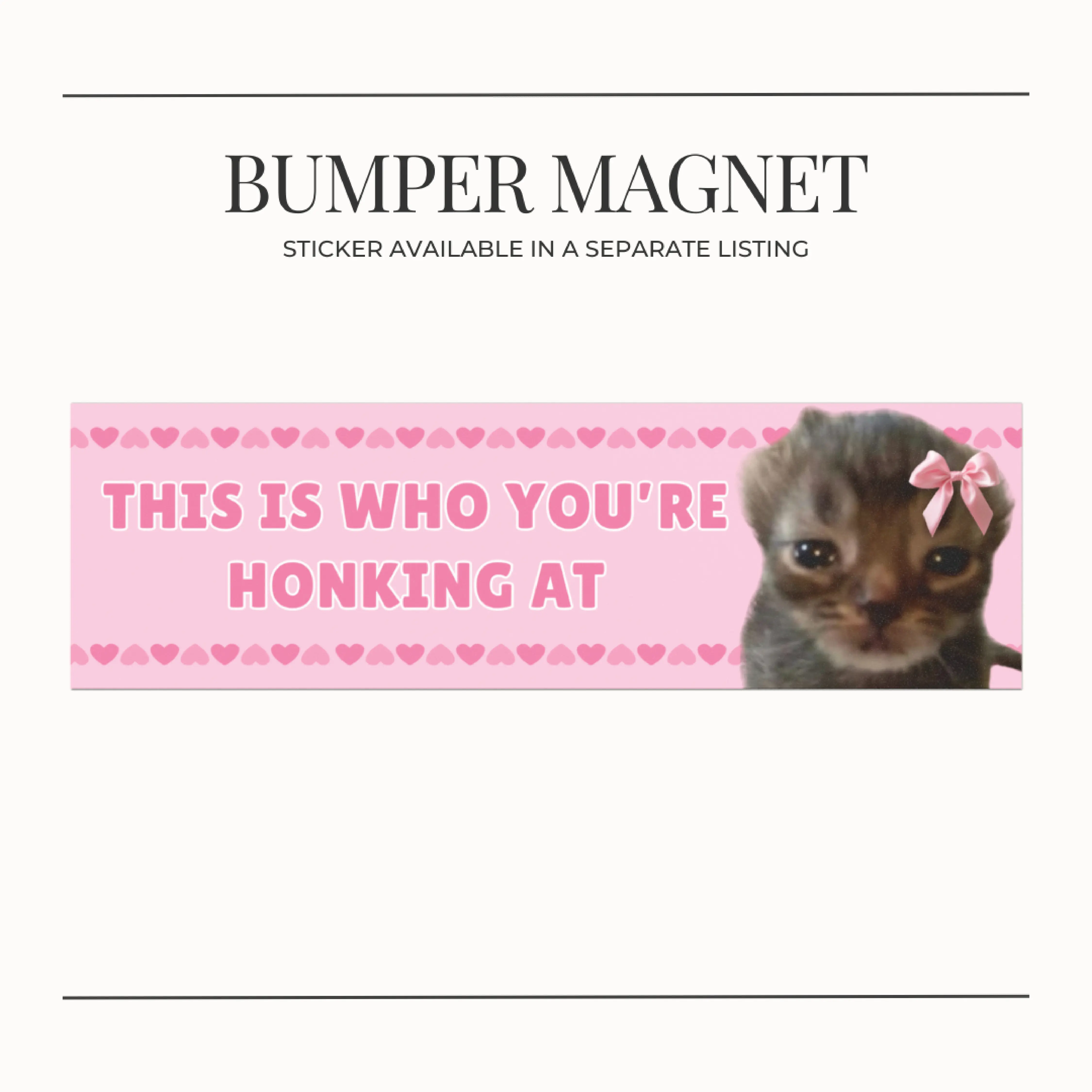 BUMPER MAGNET This is Who You're Honking At, Funny Meme Cute Kitten Car Magnet, Fun Cat Lover Gift, Whimsical Vehicle Decor, Kawaii Car Accessory
