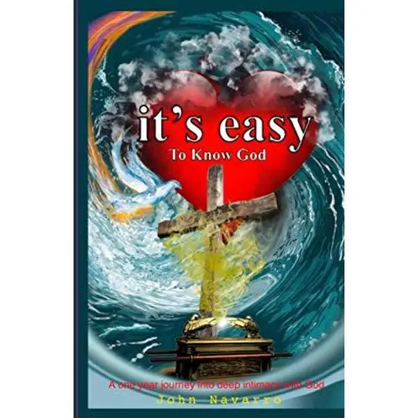USED-it's easy To Know God: A One Year Journey Into Deep Intimacy With God by John Navarro (Paperback)
