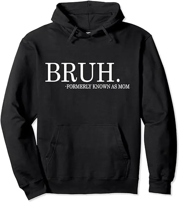 Bruh Formerly Known As Mom Sweatshirt, Bruh Gift For Mom T-Shirt, Cool Meme Trendy T-Shirt Mother's Day, Funny Gift For Mum, Gift for Her Hoodie, Sweater and T-shirt