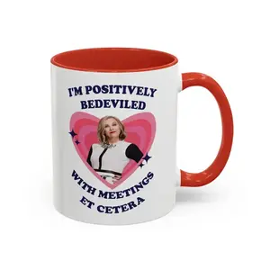 I'm Positively Bedeviled With Meetings Et Cetera Mug, Moira Rose Accent Coffee Mug, A Tribute Catherine O'Hara Mug Coffee Cup, Best Gift For Dad, Mom, Coworker or Friend