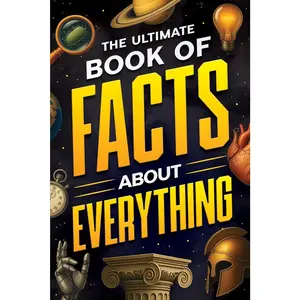 The Ultimate Book of Facts About Everything: Science, Animals, History, World Records, Inventions, Sports, Pop Culture, Technology, Space, Language, and More!