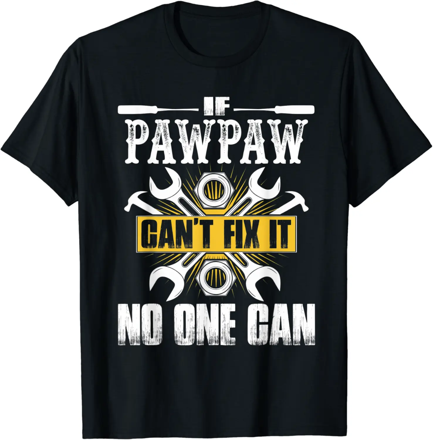 Father Day Gift If Pawpaw Can't Fix It No One Can T-Shirt - Ananavar Shop 43B07DLVVHLS