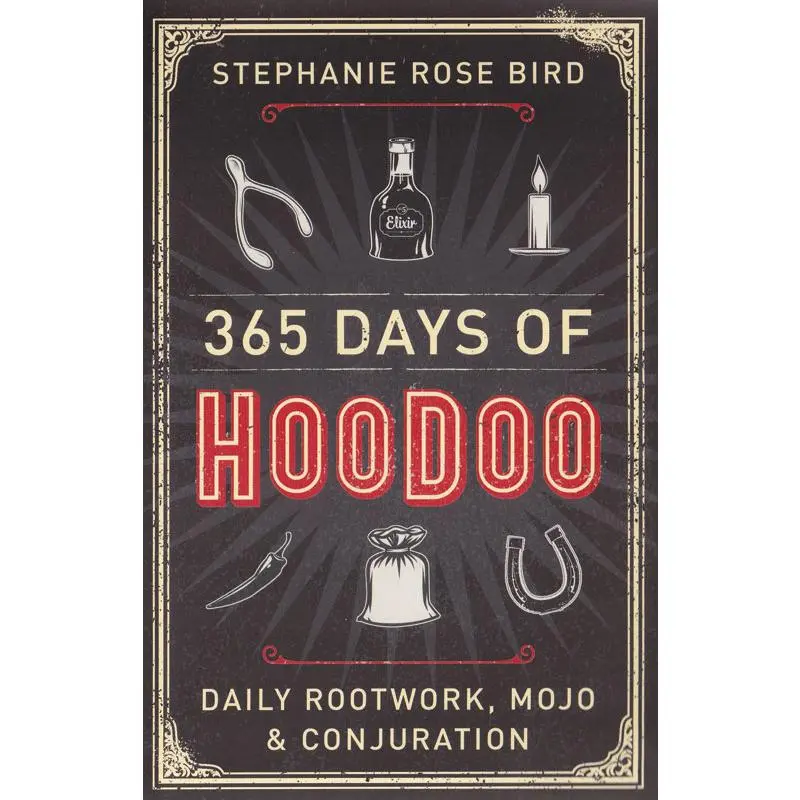 365 Days of Hoodoo by Stephanie Rose Bird — Daily Folk Magic Practice Book