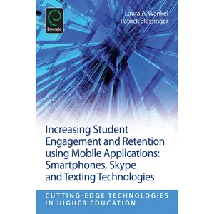 USED-Increasing Student Engagement and Retention Using Mobile Applications: Smartphones, Skype and Texting Technologies by Laura A. Wankel (Paperback)