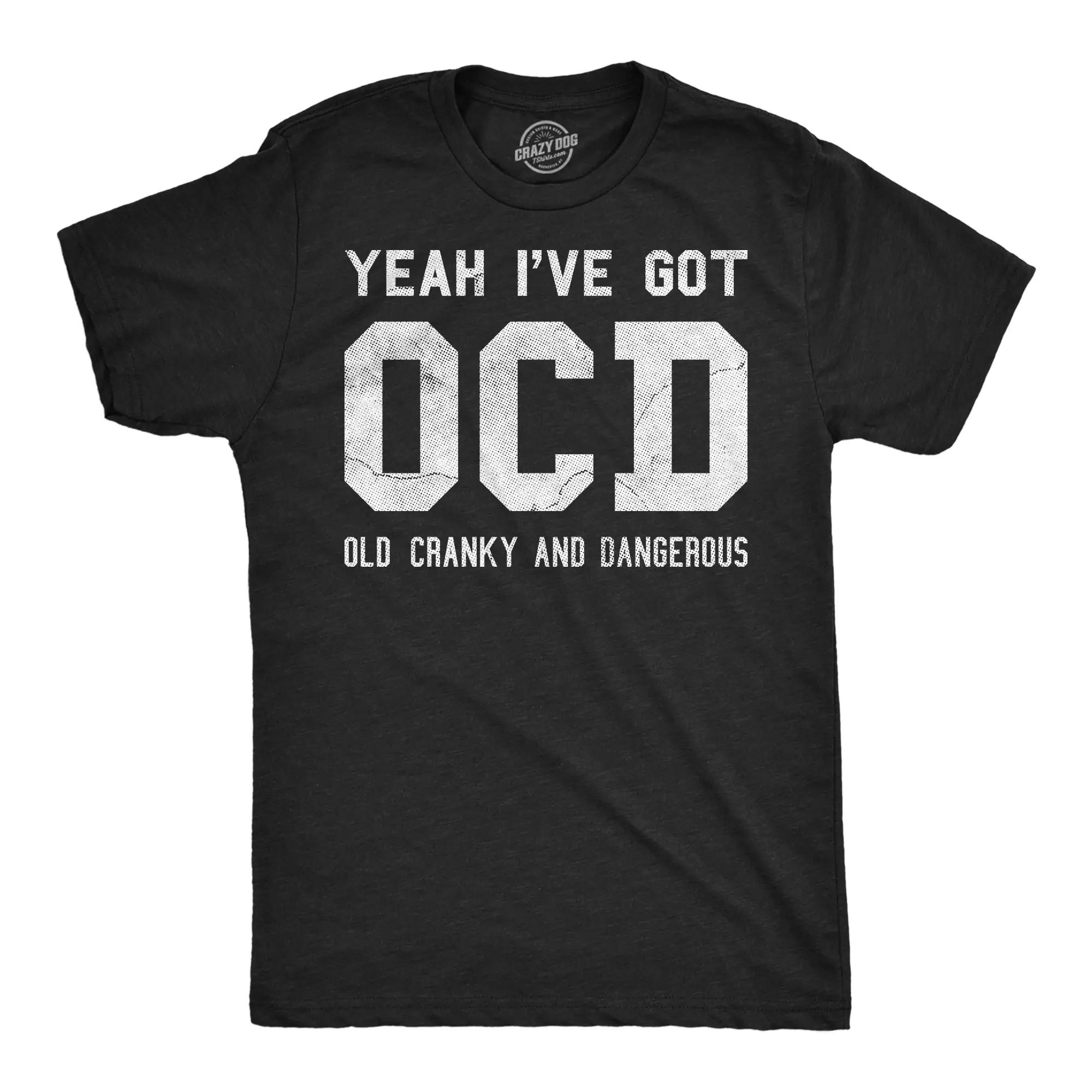 Mens Funny T Shirts Yeah Ive Got OCD Old Cranky And Dangerous Sarcastic Graphic Novelty Tee For Men Mens Funny T Shirts Cool Vintage Fashion T-Shirt Gift Classic Menswear Funny mental health Short Sleeve Black -