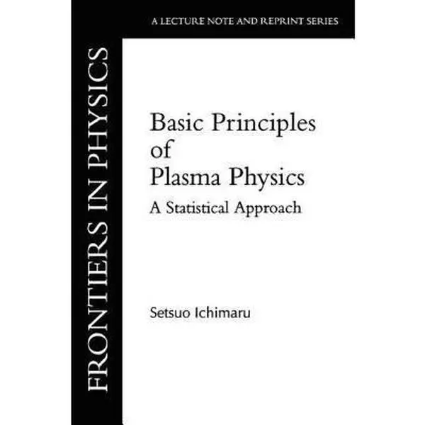 USED-Basic Principles Of Plasma Physics: A Statistical Approach by Ichimaru, Setsuo (Paperback)