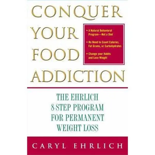 USED-Conquer Your Food Addiction: The Ehrlich 8-Step Program for Permanent Weight Loss by Ehrlich, Caryl (Paperback)