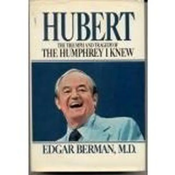 USED-Hubert: The Triumph and Tragedy of the Humphrey I Knew by Edgar Berman (Paperback)