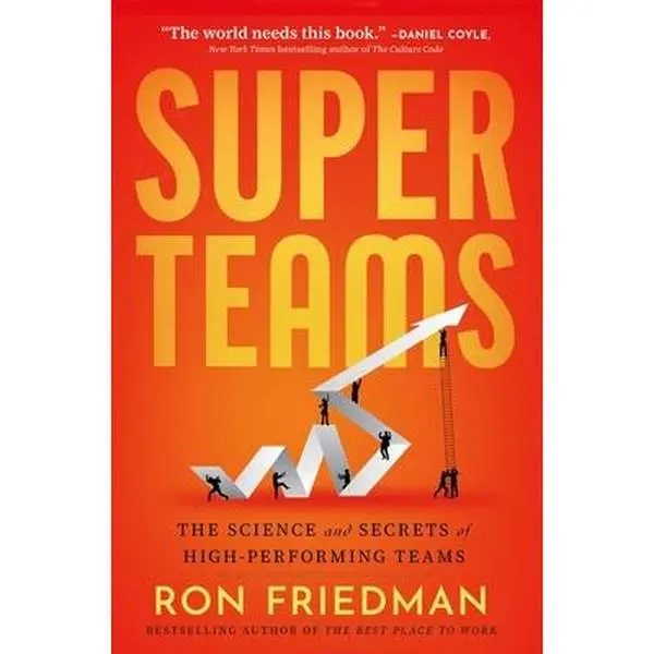 Superteams: The Science and Secrets of High-Performing Teams - Ron Friedman, English Hardcover Book with Counterintuitive Insights, Eye-Opening Discoveries, Real-World Lessons to Improve Performance, Reduce Meeting Time and Avoid Burnout