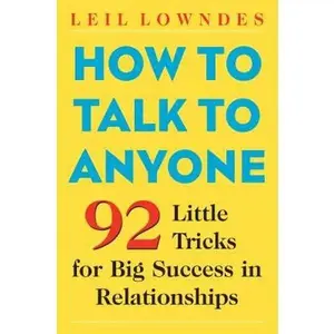 How to Talk to Anyone: 92 Little Tricks for Big Success in Relationships -- Leil Lowndes, Paperback