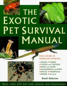 USED Book - The Exotic Pet Survival Manual: A Comprehensive Guide to Keeping Snakes, Lizards, Other Reptiles, Amphibians, Insects, Arachnids, and Other Invertebrates by David Alderton (Paperback) - english