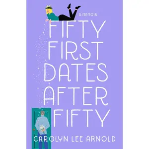 USED-Fifty First Dates After Fifty: A Memoir by Arnold, Carolyn Lee (Paperback)