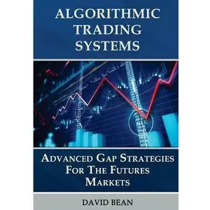 USED-Algorithmic Trading Systems: Advanced Gap Strategies for the Futures Markets by Bean, David (Paperback)