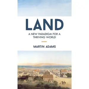 USED-Land: A New Paradigm for a Thriving World by Adams, Martin (Paperback)