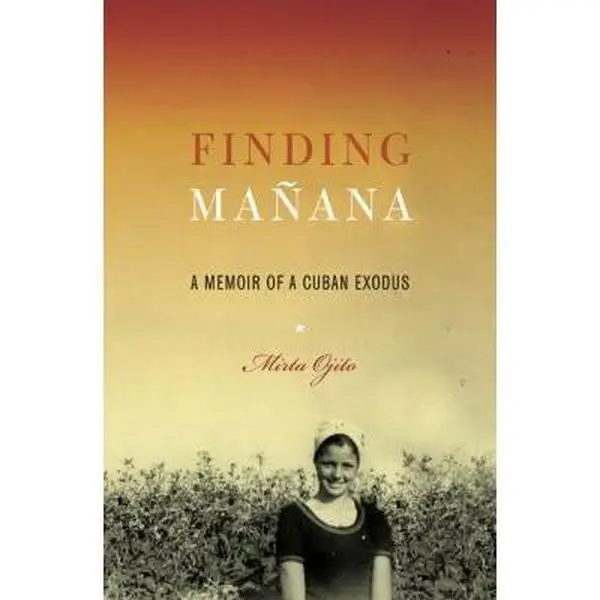 USED Book - Finding Mañana: A Memoir of a Cuban Exodus by Mirta Ojito (Hardcover) - english