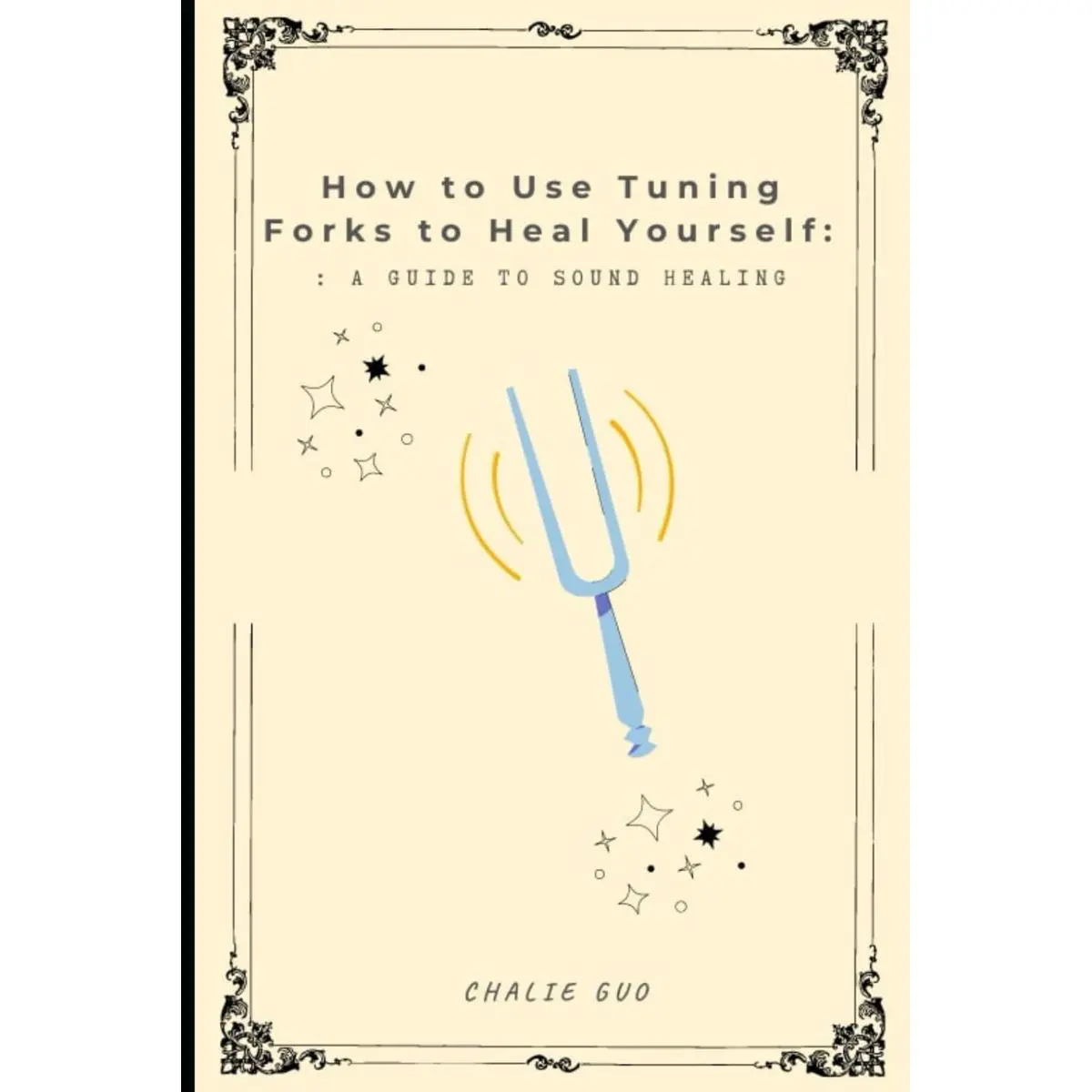 How to use tuning forks to heal yourself: A guide to sound healing Paperback – November 3, 2024
