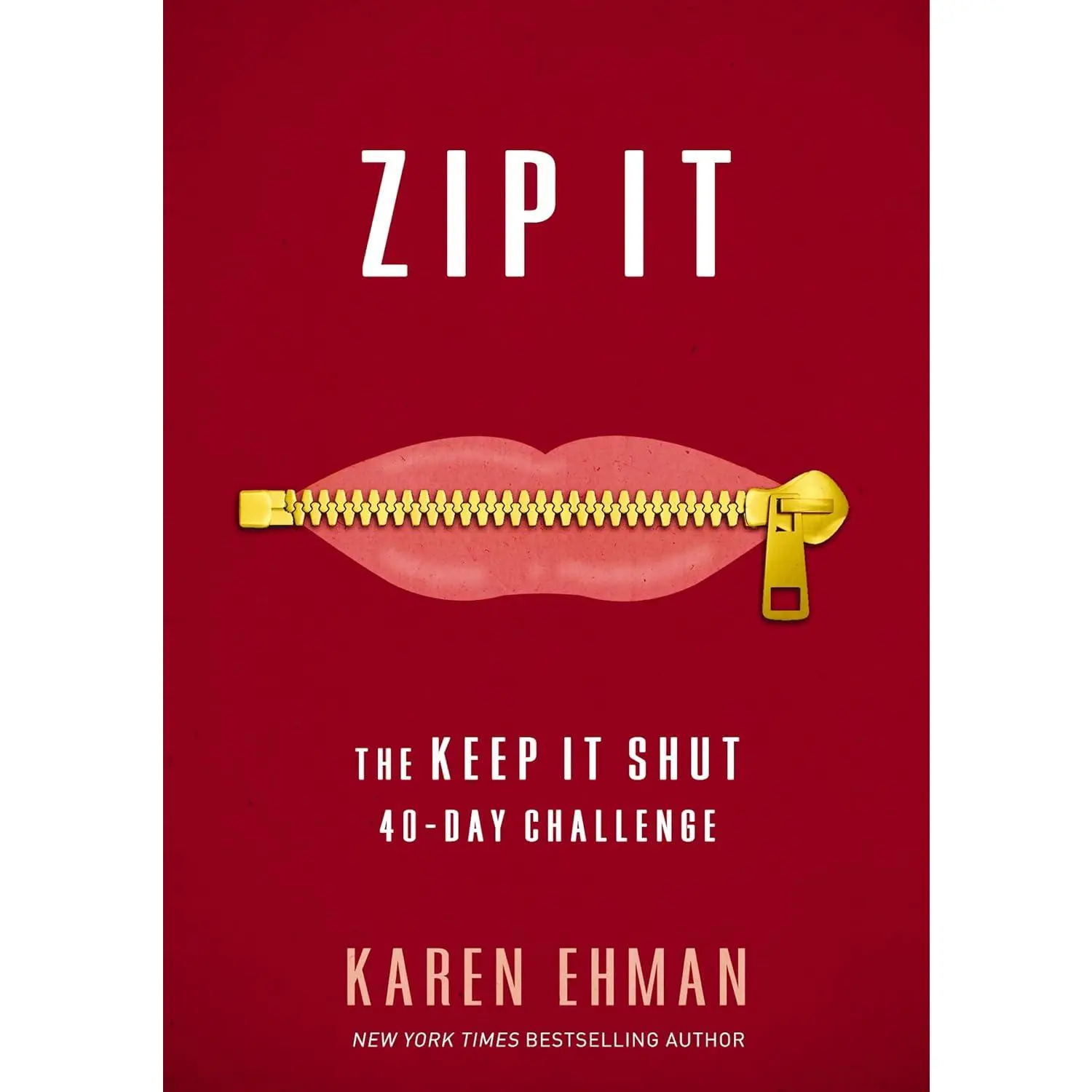 Zip It: The Keep It Shut 40-Day Challenge - Career & Self-Help Paperback Book, Published February 7, 2017