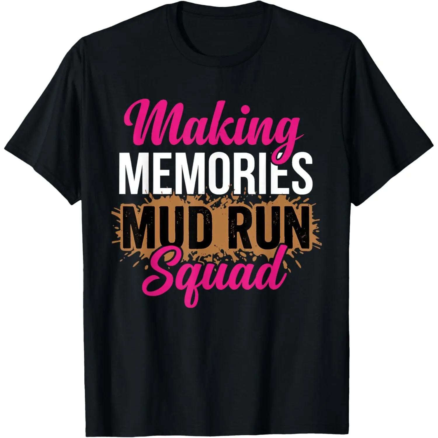 100% Cotton Making Memories Mud Run Squad Fitness Team T-Shirt